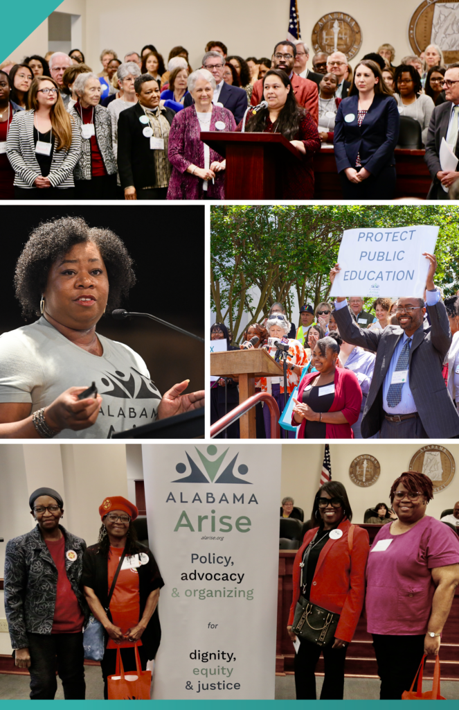 A collage of four photos from Arise events. Top: Dozens of advocates stand together during a news conference at the Alabama State House. Middle left: Arise staff member Jennifer Harris speaks to members. Middle right: An Arise member holds up a sign reading "Protect Public Education" during a news conference outside the State House. Bottom: Four women pose next to an Alabama Arise banner.