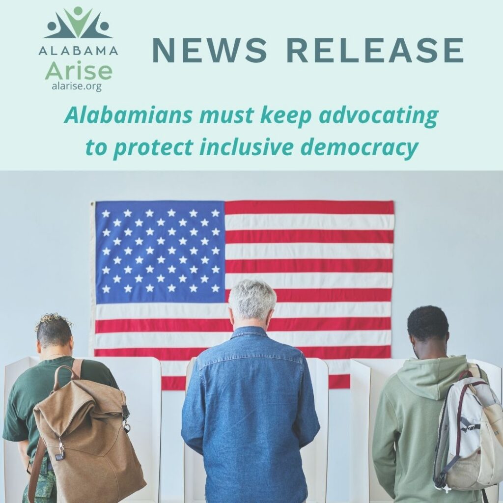 Three people stand in front of voting booths with an American flag on the wall in front of them. Text: Alabama Arise news release: Alabamians must keep advocating to protect inclusive democracy.